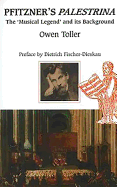 Pfitzner's Palestrina: The `Musical Legend' and Its Background