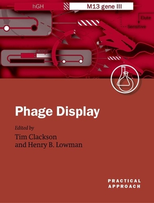 Phage Display: A Practical Approach - Clackson, Tim (Editor), and Lowman, Henry B (Editor)