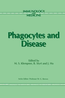 Phagocytes and Disease - Klempner, M S (Editor), and Styrt, B (Editor), and Ho, J (Editor)