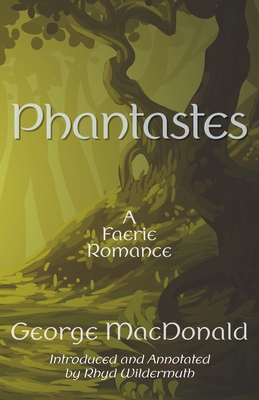 Phantastes - MacDonald, George, and Wildermuth, Rhyd (Text by)