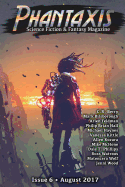 Phantaxis August 2017: Science Fiction & Fantasy Magazine