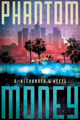 Phantom Money - O'Keefe, S Alexander