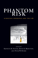 Phantom Risk: Scientific Inference and the Law