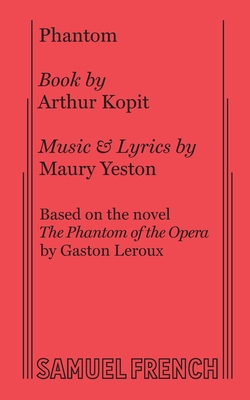 Phantom - Kopit, Arthur, and Yeston, Maury