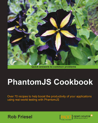 PhantomJS Cookbook - Friesel, Rob
