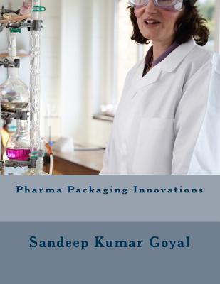 Pharma Packaging Innovations - Goyal, Sandeep Kumar