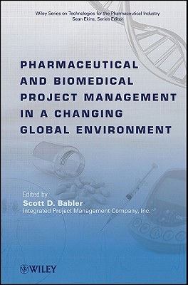 Pharmaceutical and Biomedical Project Management in a Changing Global Environment - Babler, Scott D (Editor), and Ekins, Sean (Editor)
