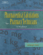 Pharmaceutical Calculations for Pharmacy Technicians: A Worktext