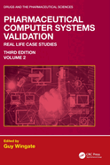 Pharmaceutical Computer Systems Validation: Volume 2 - Real Life Case Studies