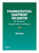 Pharmaceutical Equipment Validation: The Ultimate Qualification Guidebook