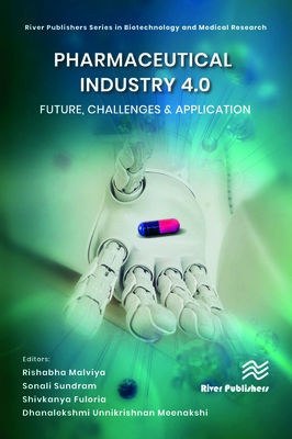 Pharmaceutical industry 4.0: Future, Challenges & Application - Malviya, Rishabha (Editor), and Sundram, Sonali (Editor), and Fuloria, Shivkanya (Editor)