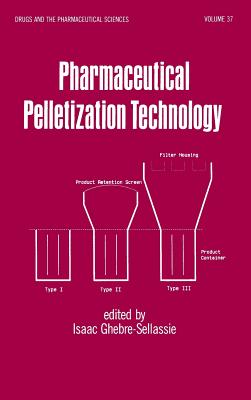 Pharmaceutical Pelletization Technology - Ghebre-Selassie, Isaac (Editor)