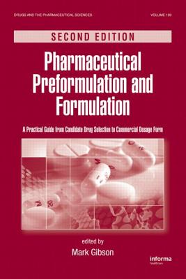 Pharmaceutical Preformulation and Formulation: A Practical Guide from Candidate Drug Selection to Commercial Dosage Form - Gibson, Mark (Editor)