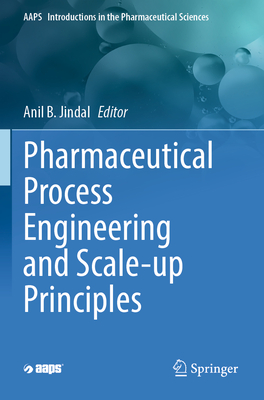 Pharmaceutical Process Engineering and Scale-up Principles - Jindal, Anil B. (Editor)