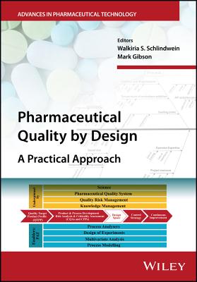 Pharmaceutical Quality by Design: A Practical Approach - Schlindwein, Walkiria S. (Editor), and Gibson, Mark (Editor)