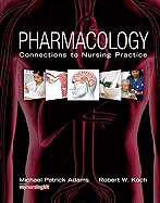 Pharmacology: Connections to Nursing Practice