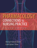 Pharmacology: Connections to Nursing Practice