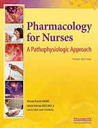 Pharmacology for Nurses: A Pathophysiologic Approach
