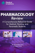 Pharmacology Review - A Comprehensive Reference Guide for Medical, Nursing, and Paramedic Students: Workbook