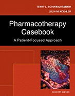 Pharmacotherapy Casebook: A Patient-Focused Approach