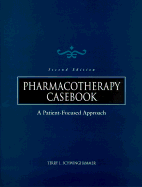 Pharmacotherapy Casebook: A Patient-Focused Approach
