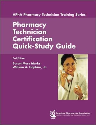 Pharmacy Technician Certification Quick-Study Guide - Marks, Susan Moss, and Hopkins, William A, Jr.
