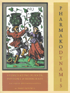 Pharmako Dynamis: Stimulating Plants, Potions, and Herbcraft