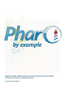 Pharo by Example - Nierstrasz, Oscar, and Ducasse, St�phane, and Pollet, Damien