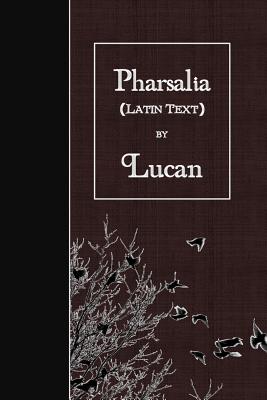 Pharsalia: Latin Text - Lucan