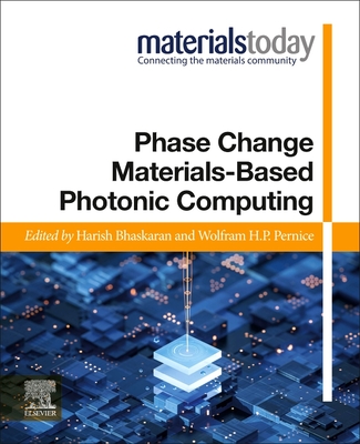 Phase Change Materials-Based Photonic Computing - Bhaskaran, Harish (Editor), and Pernice, Wolfram (Editor)