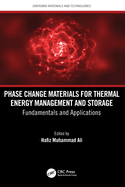 Phase Change Materials for Thermal Energy Management and Storage: Fundamentals and Applications