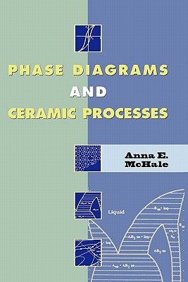 Phase Diagrams and Ceramic Processes - McHale, Anna E.