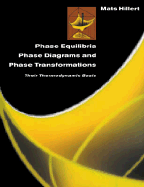 Phase Equilibria, Phase Diagrams and Phase Transformations: Their Thermodynamic Basis