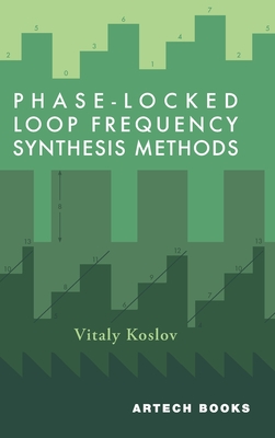 Phase-Locked Loop Frequency Synthesis Methods - Koslov, Vitaly