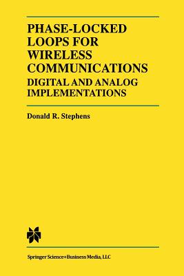 Phase-Locked Loops for Wireless Communications: Digital and Analog Implementation - Stephens, Donald R