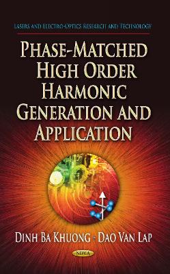 Phase-Matched High Order Harmonic Generation & Application - Khuong, Dinh Ba (Editor), and Van Lap, Dao (Editor)
