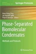 Phase-Separated Biomolecular Condensates: Methods and Protocols