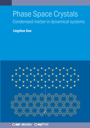 Phase Space Crystals: Condensed matter in dynamical systems