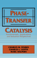 Phase-Transfer Catalysis: Fundamentals, Applications, and Industrial Perspectives
