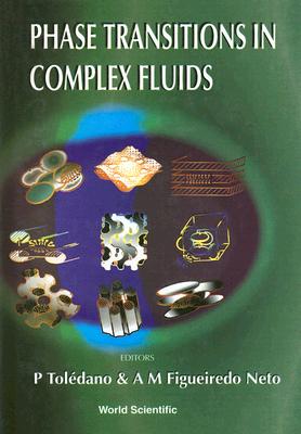 Phase Transitions in Complex Fluids - Figueiredo Neto, Antonio Martins (Editor), and Toledano, Pierre (Editor)