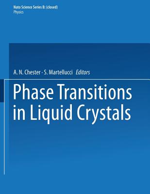 Phase Transitions in Liquid Crystals - Chester, Arthur N (Editor), and Martellucci, S (Editor)
