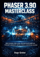 Phaser 3.90 Masterclass: Build Scalable HTML5 & Real-Time Multiplayer Games with Typescript, Websockets, Matter.Js Physics & Capacitor Mobile Deployment