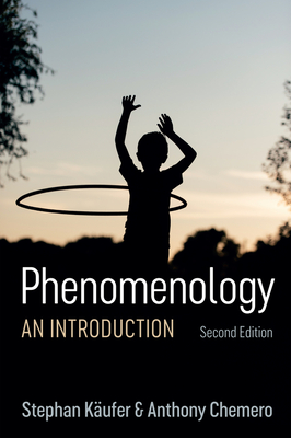 Phenomenology: An Introduction - K�ufer, Stephan, and Chemero, Anthony