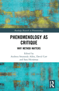 Phenomenology as Critique: Why Method Matters