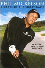 Phil Mickelson: Secrets of the Short Game