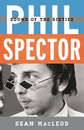 Phil Spector: Sound of the Sixties