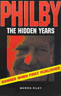 Philby, the Hidden Years - Riley, Morris