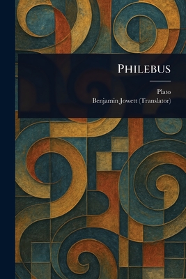 Philebus - Plato, and Jowett, Benjamin