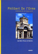 Philibert de L'Orme, Architecte Du Roi, 1514-1570