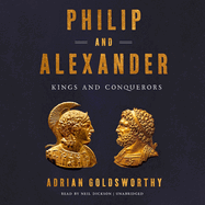 Philip and Alexander: Kings and Conquerors